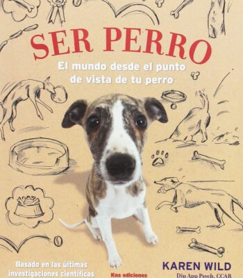 Ser Perro: El mundo desde el punto de vista de tu Perro